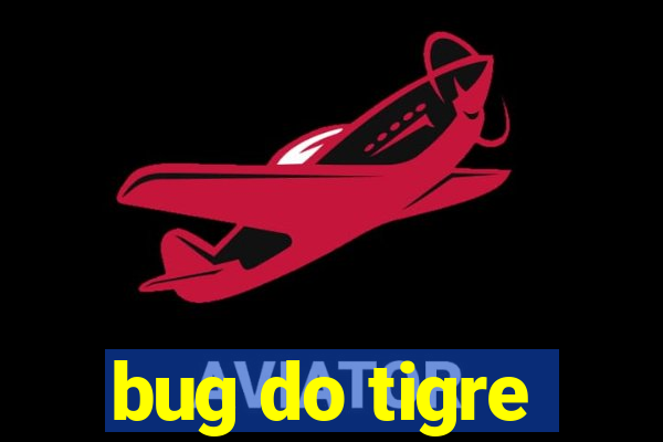 bug do tigre